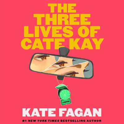 The Three Lives of Cate Kay: Reese's Book Club: A Novel Audibook, by Kate Fagan