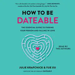 How To Be Dateable: The Essential Guide to Finding Your Person and Falling in Love Audibook, by Julie Krafchick
