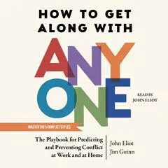 How to Get Along with Anyone: The Playbook for Predicting and Preventing Conflict at Work and at Home Audibook, by Jim Guinn