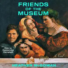 Friends of the Museum: A Novel Audibook, by Heather McGowan