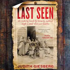 Last Seen: The Enduring Search by Formerly Enslaved People to Find Their Lost Families Audibook, by Judith Giesberg