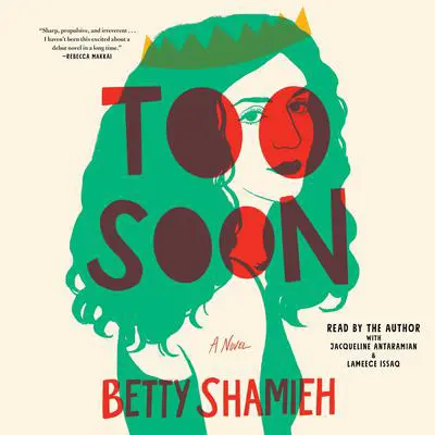 Too Soon: A Novel Audibook, by Betty Shamieh