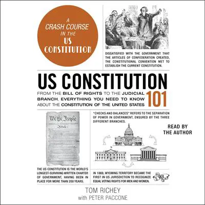 US Constitution 101: From the Bill of Rights to the Judicial Branch, Everything You Need to Know about the Constitution of the United States Audibook, by Peter Paccone