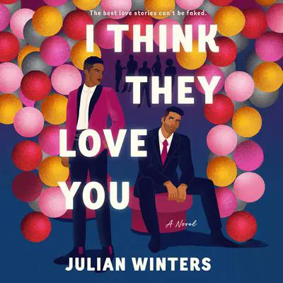 I Think They Love You Audibook, by Julian Winters