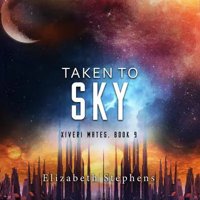 Taken to Sky Audibook, by Elizabeth Stephens