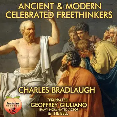 Ancient & Modern Celebrated Freethinkers Audibook, by Charles Bradlaugh
