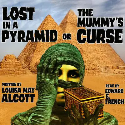 Lost in a Pyramid, or The Mummy's Curse Audibook, by Louisa May Alcott