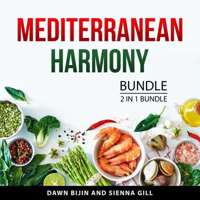 Mediterranean Harmony Bundle, 2 in 1 Bundle: Real Mediterranean Diet and Mediterranean Diet and Lifestyle Audibook, by Deanna McClure