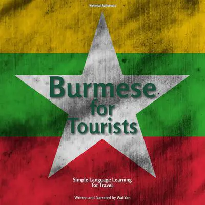 Burmese for Tourists: Simple Language Learning for Travel Audibook, by Wai Yan