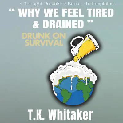 Drunk On Survival Audibook, by T.K. Whitaker
