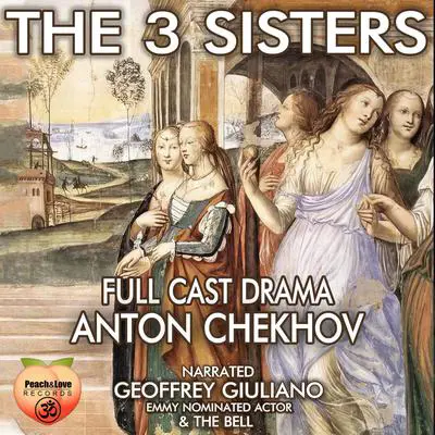 The 3 Sisters: Full Cast Drama Audibook, by Anton Chekhov