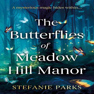 The Butterflies of Meadow Hill Manor Audibook, by Stefanie Parks