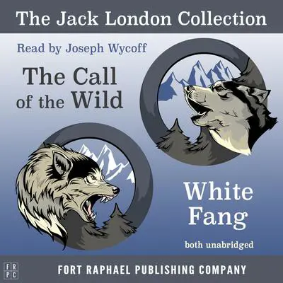 The Jack London Collection - Call of the Wild and White Fang - Unabridged Audibook, by Jack London