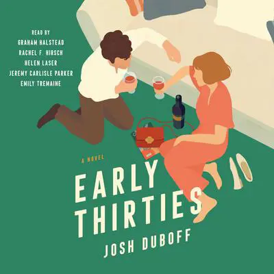 Early Thirties: A Novel Audibook, by Josh Duboff