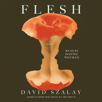 Flesh: A Novel Audibook, by David Szalay