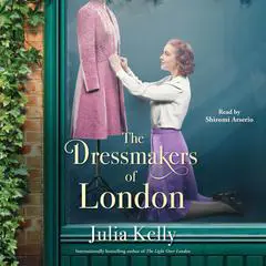 The Dressmakers of London Audibook, by Julia Kelly