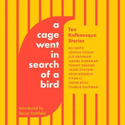 A Cage Went in Search of a Bird: Ten Kafkaesque Stories Audibook, by Naomi Alderman