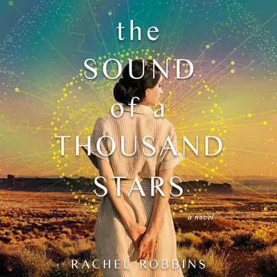 The Sound of a Thousand Stars: A Novel Audibook, by Rachel Robbins