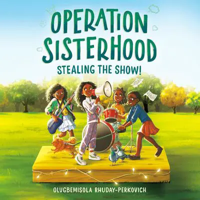 Operation Sisterhood: Stealing the Show! Audibook, by Olugbemisola Rhuday-Perkovich