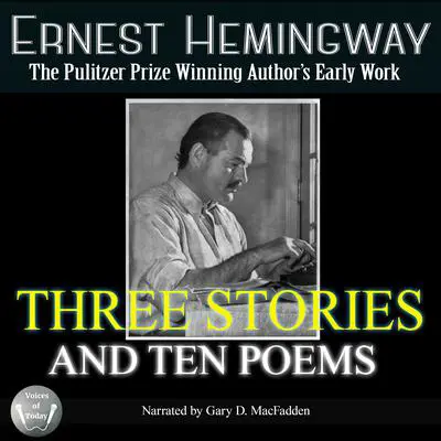Three Stories and Ten Poems Audibook, by Ernest Hemingway