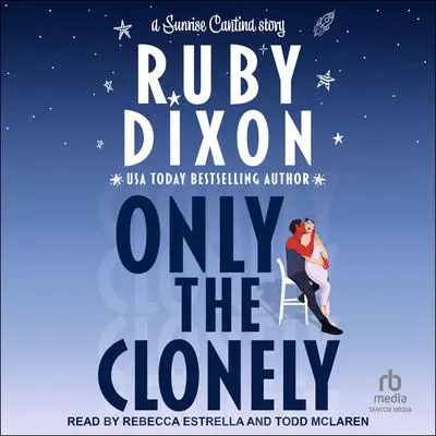Only the Clonely Audibook, by Ruby Dixon