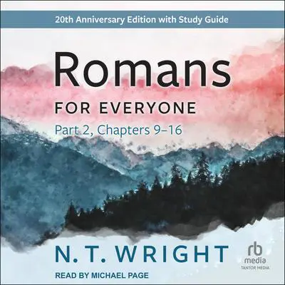Romans for Everyone, Part 2: Chapters 9-16: 20th Anniversary Edition Audibook, by N. T. Wright