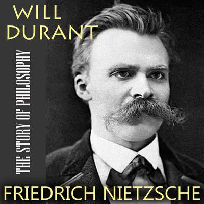The Story of Philosophy. Friedrich Nietzsche Audibook, by Will Durant