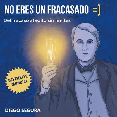 No Eres un Fracasado: Del fracaso al éxito sin límites Audibook, by Diego Segura