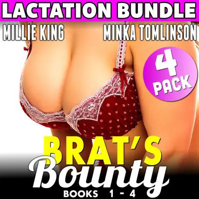 Brat's Bounty : 4 Pack Bundle - Books 1 - 4 (Lactation BDSM Breeding Erotica) Audibook, by Millie King