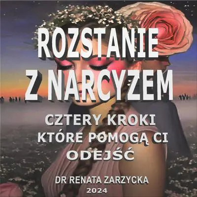 Rozstanie z Narcyzem. Cztery kroki, które pomogą Ci odejść. Audibook, by Renata Zarzycka