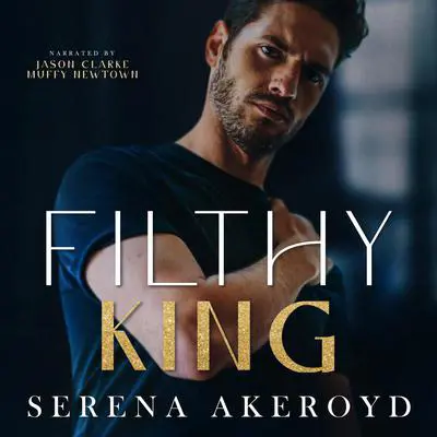 Filthy King Audibook, by Serena Akeroyd
