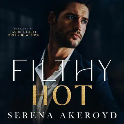 Filthy Hot Audibook, by Serena Akeroyd