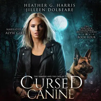 The Vampire and the Case of the Cursed Canine: An urban fantasy novel Audibook, by Heather G. Harris