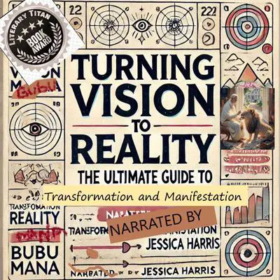 Turning Vision to Reality: The Ultimate Guide to Transformation & Manifestation Audibook, by BUBU MANA
