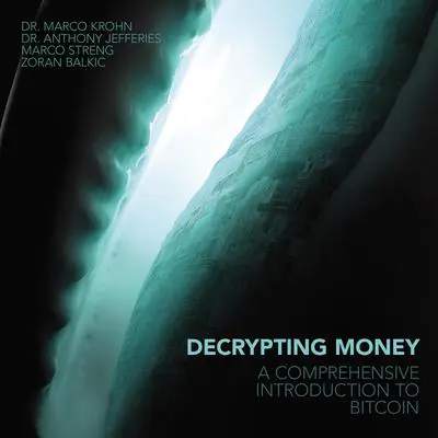 Decrypting Money: A Comprehensive Introduction to Bitcoin Audibook, by Anthony Jefferies