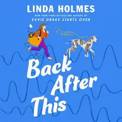 Back After This: A Novel Audibook, by Linda Holmes
