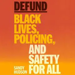 Defund: Black Lives, Policing, and Safety for All Audibook, by Sandy Hudson