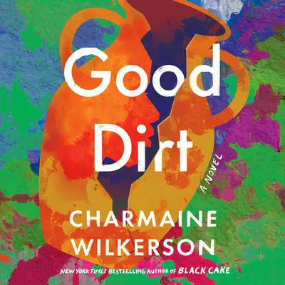 Good Dirt: A Novel Audibook, by Charmaine Wilkerson