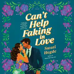 Can't Help Faking in Love: A Novel Audibook, by Swati Hegde