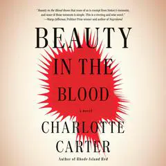 Beauty in the Blood: A Novel Audibook, by Charlotte Carter
