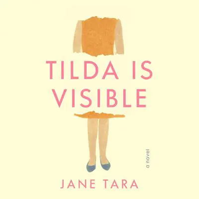 Tilda Is  Visible: A Novel Audibook, by Jane Tara