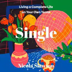 Single: Living a Complete Life on Your Own Terms Audibook, by Nicola Slawson