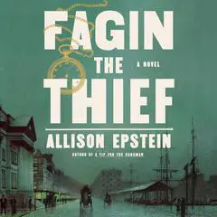 Fagin the Thief: A Novel Audibook, by Allison Epstein