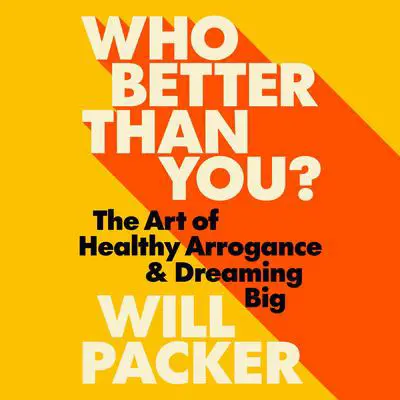 Who Better Than You?: The Art of Healthy Arrogance & Dreaming Big Audibook, by Will Packer