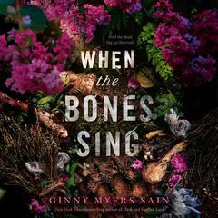When the Bones Sing Audibook, by Ginny Myers Sain