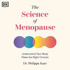 The Science of Menopause: Understand Your Body, Make the Right Choices Audibook, by Philippa Kaye