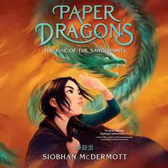 Paper Dragons #2: The Rise of the Sand Spirits Audibook, by Siobhan McDermott