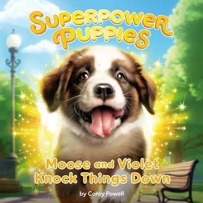 Moose and Violet Knock Things Down #1 Audibook, by Corey Powell