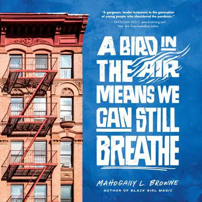 A Bird in the Air Means We Can Still Breathe Audibook, by Mahogany L. Browne