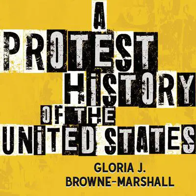 A Protest History of the United States Audibook, by Gloria J. Browne-Marshall